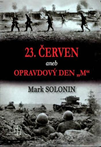 23. červen aneb Opravdový den "M" - Mark Solonin