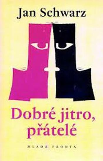 Dobré jitro, přátelé - Jan Schwarz