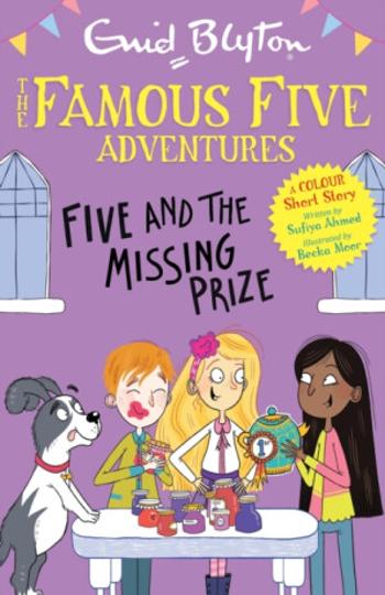 Famous Five Colour Short Stories: Five and the Missing Prize - Enid Blyton, Ahmed Sufiya