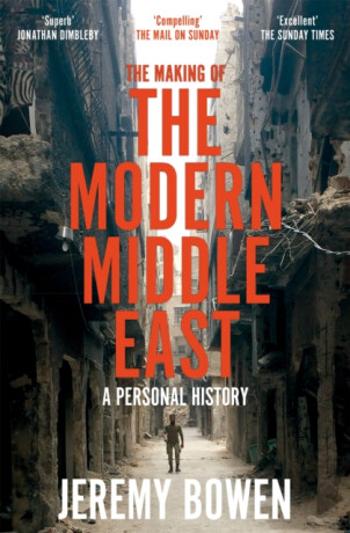 The Making of the Modern Middle East - Jeremy Bowen