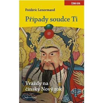 Případy soudce Ti Vraždy na čínský Nový rok (978-80-7407-509-4)