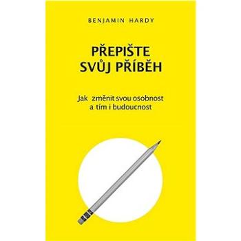 Přepište svůj příběh: Jak změnit svou osobnost a tím i svou budoucnost (978-80-907987-5-5)