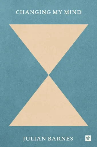 Changing My Mind - Julian Barnes