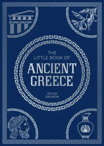 The Little Book of Ancient Greece - Peter Salmon