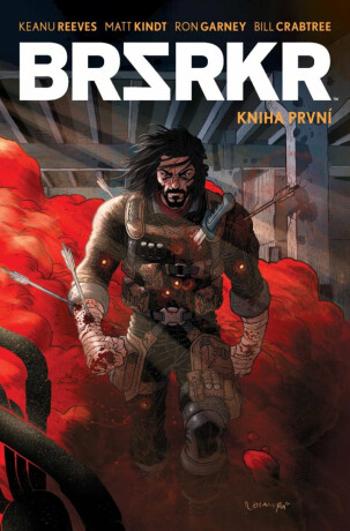 BRSRKR - Ron Garney, Keanu Reeves, Matt Kindt, Bill Crabtree