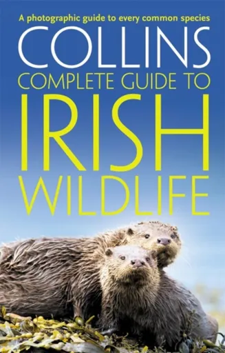 Collins Complete Irish Wildlife - Paul Sterry