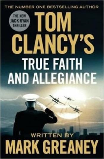 Tom Clancy´s True Faith And Allegiance - Tom Clancy, Mark Greaney