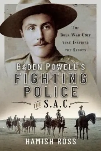Baden Powell s Fighting Police   The SAC - Ross Hamish