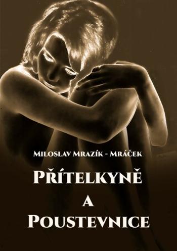 Přítelkyně a poustevnice - Miloslav Mrazík - Mráček - e-kniha