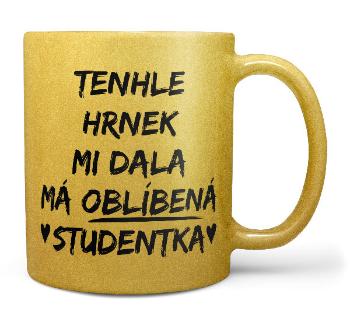 Hrnek Oblíbená studentka (zlatý) (Náplň hrníčku: Žádná)