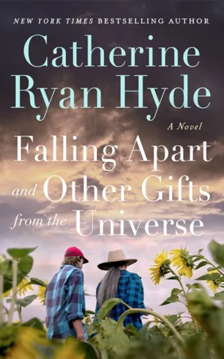 Falling Apart and Other Gifts from the Universe - Catherine Ryan Hyde