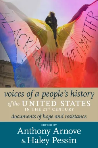 21st Century Voices of a People's History of the United States - Anthony Arnove, Haley Pessin