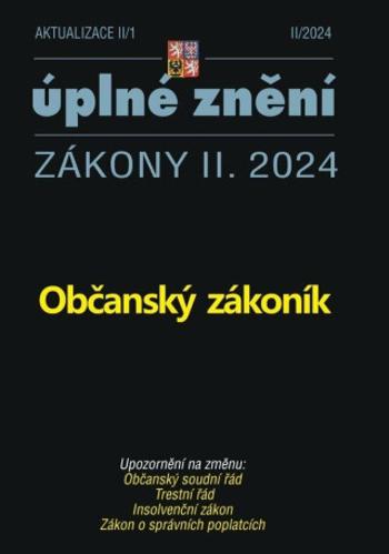 Aktualizace II/1 2024 Občanský zákoník - Úplné znění Zákony II. 2024