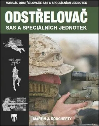Odstřelovač SAS a speciálních jednotek - Martin J. Dougherty