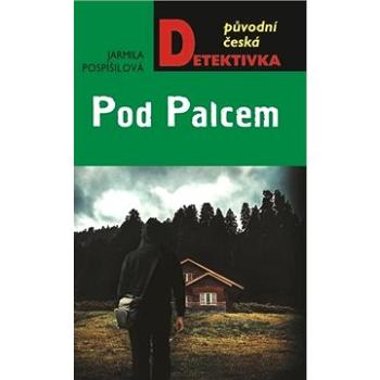 Pod Palcem: Původní česká detektivka (978-80-243-9763-4)