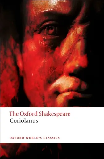 The Tragedy of Coriolanus: The Oxford Shakespeare - William Shakespeare
