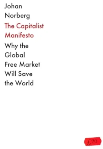 The Capitalist Manifesto - Johan Norberg