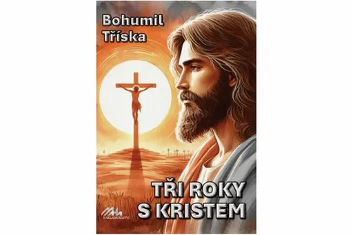 Tři roky s Kristem - Bohumil Tříska
