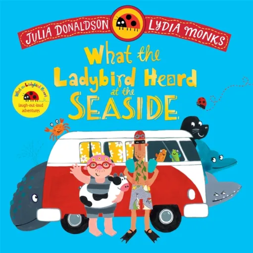 What the Ladybird Heard at the Seaside - Julia Donaldsonová