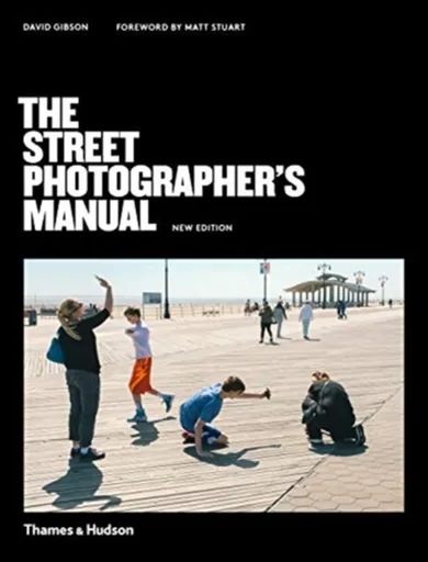 The Street Photographerâ€™s Manual - David Gibson