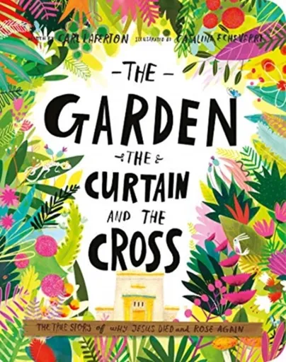 The Garden, the Curtain, and the Cross Board Book - Carl Laferton