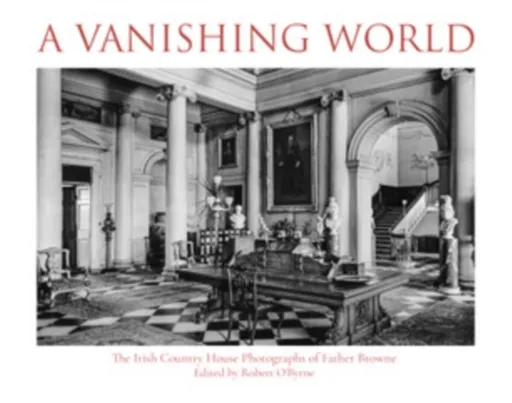 A Vanishing World - Robert O'Byrne