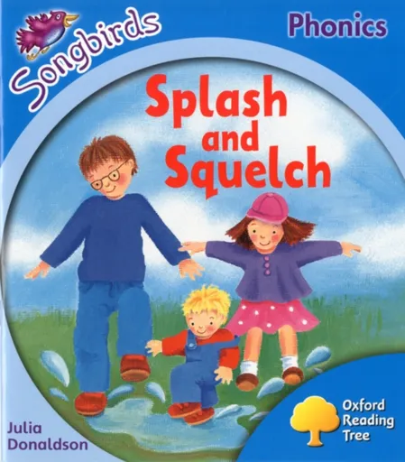 Oxford Reading Tree Songbirds Phonics: Level 3: Splash and Squelch - Julia Donaldsonová