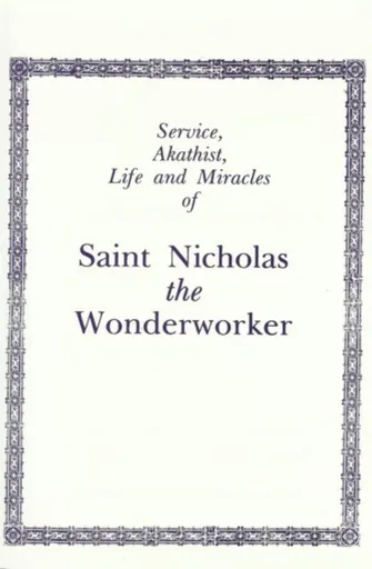 Service, Akathist, Life and Miracles of St. Nicholas the Wonderworker - Holy Trinity Monastery