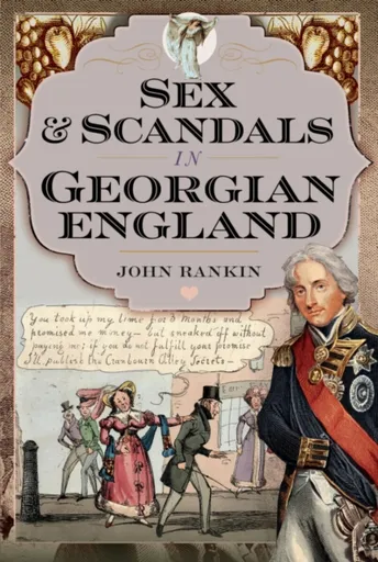Sex and Scandals in Georgian England - John Rankin