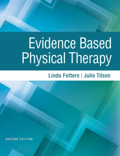 Evidence Based Physical Therapy - Julie Tilson, Linda Fetters