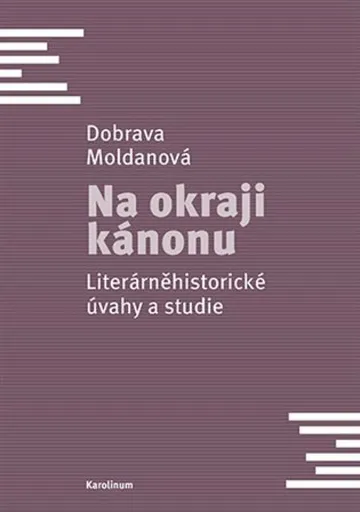 Na okraji kánonu - Dobrava Moldanová