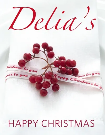 Delia's Happy Christmas - Delia Smith