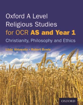 Oxford A Level Religious Studies for OCR: AS and Year 1 Student Book - Libby  Ahluwalia, Robert  Bowie