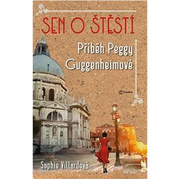 Sen o štěstí: Příběh Peggy Guggenheimové (978-80-7625-187-8)