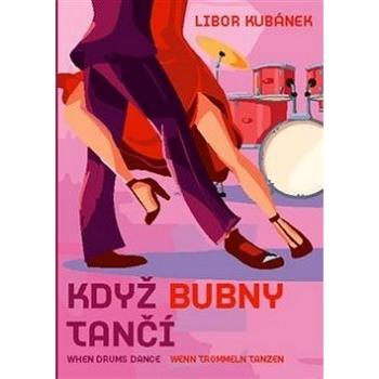 Když bubny tančí: When Drums Dance, Wenn Trommeln Tanzen. (9790706536231)