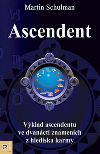 Ascendent - Karmická brána duše - Martin Schulman