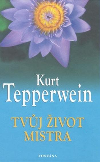 Tvůj život mistra - Kurt Tepperwein