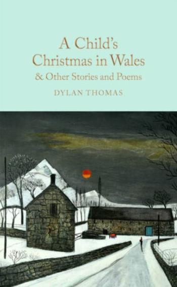 A Child's Christmas in Wales & Other Stories and Poems - Dylan Thomas