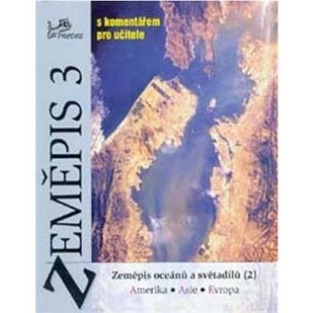 Zeměpis 3 s komentářem pro učitele: Zeměpis oceánů a světadílů (2) (978-80-7230-105-8)