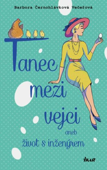 Tanec mezi vejci aneb můj život s inženýrem (Defekt) - Barbora Černohlávková Večeřová