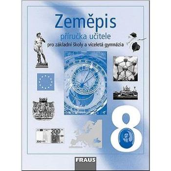 Zeměpis 8 Příručka učitele: Pro základní školy a víceletá gymnázia (80-7238-488-0)