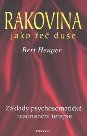 Rakovina jako řeč duše - Bert Heuper