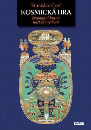 Kosmická hra - Zkoumání hranic lidského vědomí - Stanislav Grof