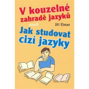 V kouzelné zahradě jazyků: aneb Jak studovat cizí jazyky (80-86817-19-9)