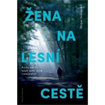 Žena na lesní cestě: Komu věřit, když sami sobě nemůžete? (978-80-204-4920-7)