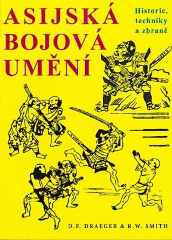 Asijská bojová umění - Donn F. Draeger, Robert W. Smith