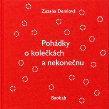 Pohádky o kolečkách a nekonečnu - Zuzana Demlová