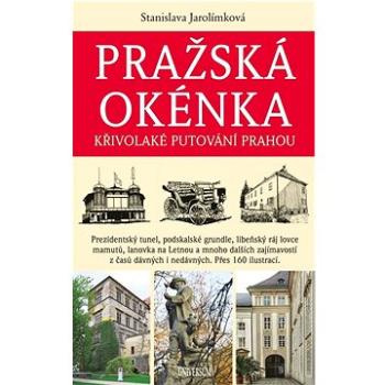 Pražská okénka: Křivolaké putování Prahou (978-80-242-8150-6)