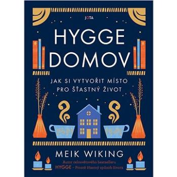 Hygge domov: Jak si vytvořit místo pro šťastný život (978-80-7689-112-8)