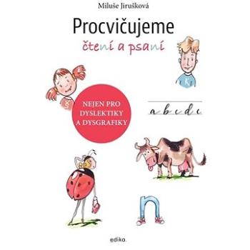 Procvičujeme čtení a psaní: Nejen pro dyslektiky a dysgrafiky (978-80-266-1628-3)